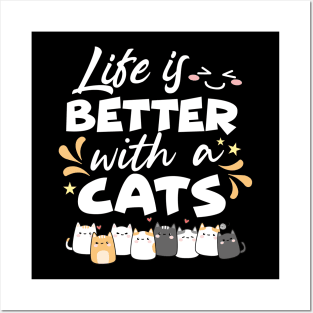 Life is better with a cats Posters and Art